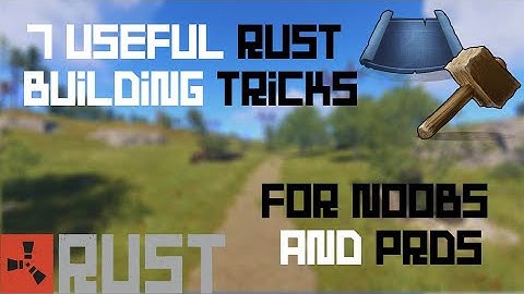 Rust Base Design Tips - 7 Base Design Tips for Rust