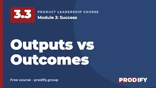 3.3 Outputs vs Outcomes