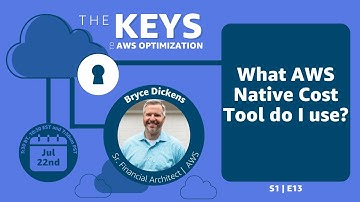 The Keys to AWS Optimization | S1 E13 | What AWS Native Cost Tool do I use?