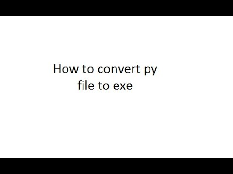 How to convert a py file to exe