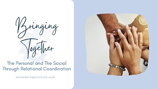 Bringing Together the Personal and Social Through Relational Coordination