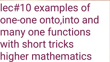 Lec#10 short tricks for one-one,onto,into,many one,bijective functions