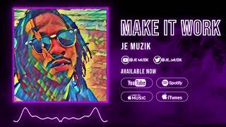 Je Muzik - Make It Work