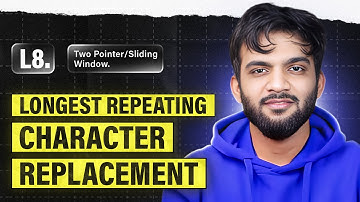 L8. Longest Repeating Character Replacement | 2 Pointers and Sliding Window Playlist