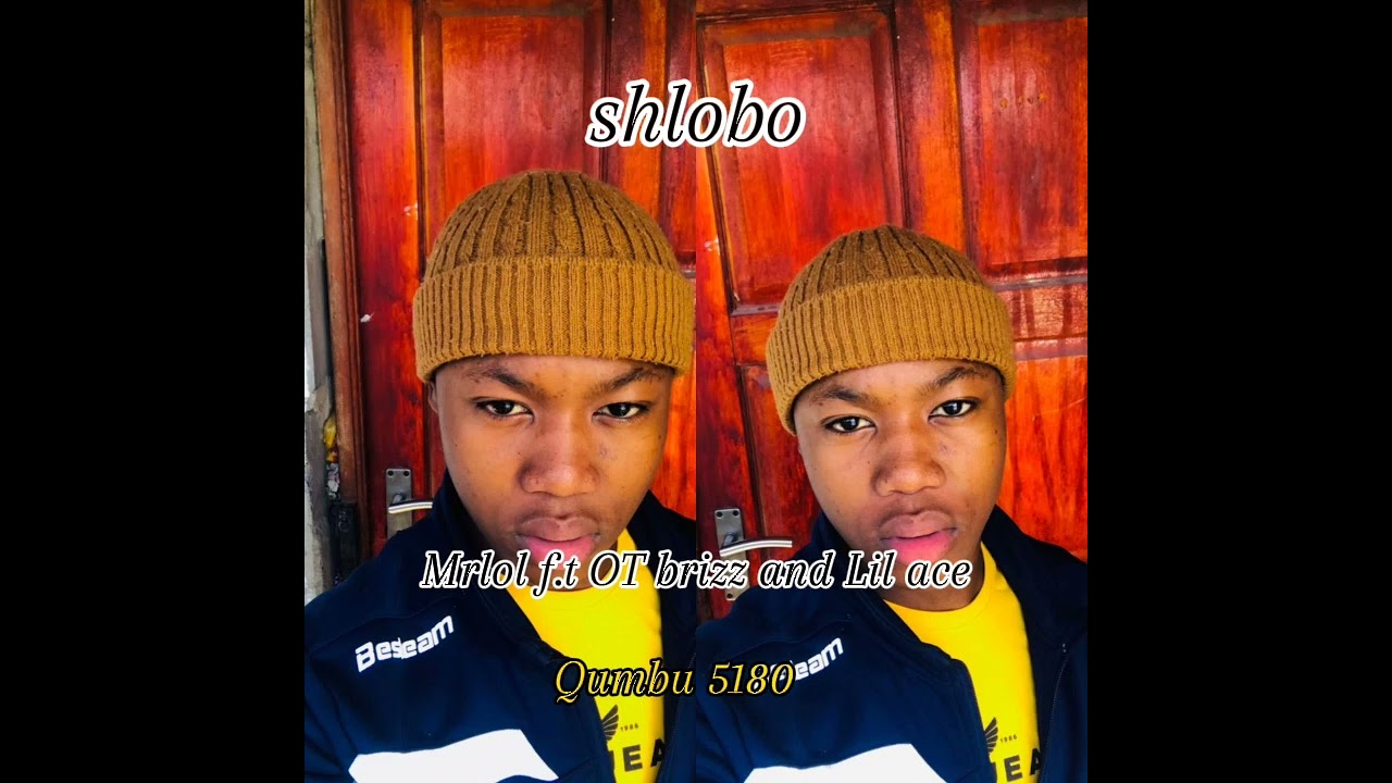 shlobo (Mrlol f.t Lil ace and OT brizz)🔥🔥🔥🔥