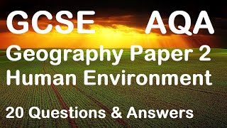 GCSE Geography Paper 2 - Human Environment - AQA - 20 Revision Q&As - test yourself & learn!