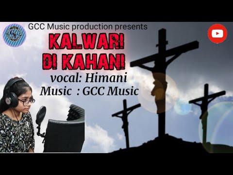 Kalwari di kahani  by Himani Music GCC Music    lent song  