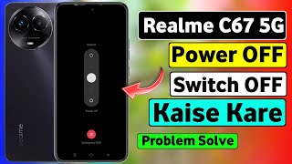 Realme C67 5G Switch Off Kaise kare | Realme C67 5G Switch Off | How To Switch Off Realme C67 5G