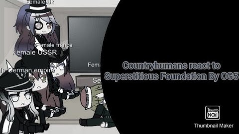 Countryhumans react to Superstitious Foundation By CG5