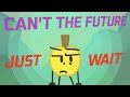 Can’t The Future Just Wait - Animation