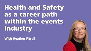 Health and safety as a career path within the events industry with Heather Fitsell