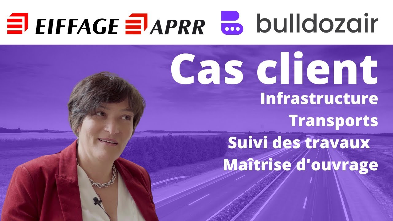 APRR (Groupe EIFFAGE) et Bulldozair - cas client - Suivi des travaux sur le réseau autoroutier