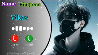 Name ringtone || music name ringtone || name ringtone || Vikas ringtone || New Ringtone Channel 30 💞