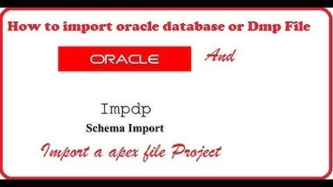 How to import oracle database or dmp file