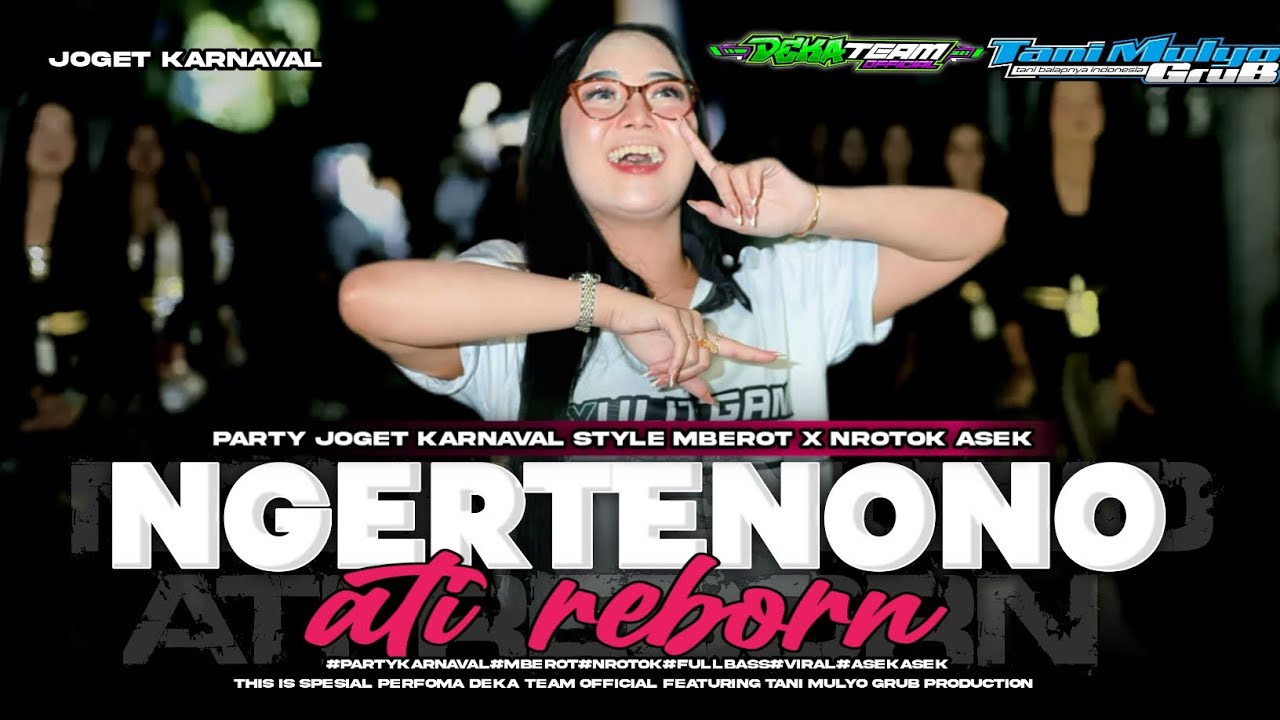 DJ NGERTENONO ATI REBORN PARTY JOGET KARNAVAL STYLE MBEROT X NROTOK ASEK