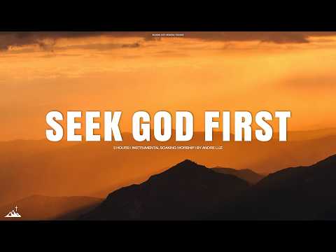SEEK GOD FIRST // INSTRUMENTAL SOAKING WORSHIP // SOAKING WORSHIP MUSIC