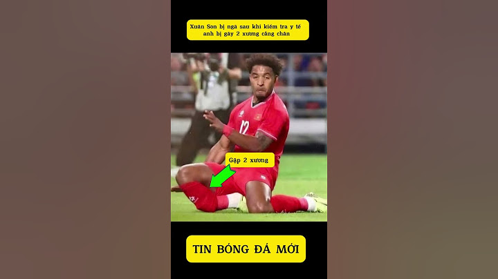 Xuân son bị gãy chân