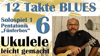 12 Takte BLUES - Teil 6: SOLOSPIEL 1 - die Fünferbox (Ukulele-Tutorial auf Deutsch)