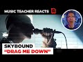 Music Teacher REACTS TO Skybound "Drag Me Down" | Music Shed #107