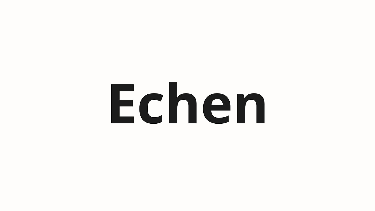 How to pronounce Echen - YouTube