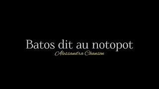 Batos Dit Au Notopot~Alessandra Chanson ( Official Lyrics video)