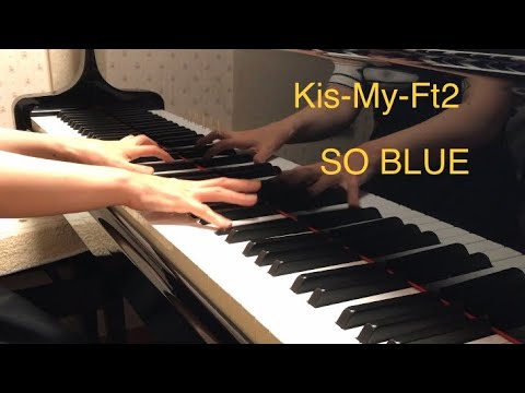 SO BLUE (ピアノソロ) - Kis-My-Ft2