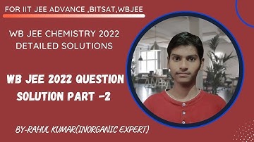 WB JEE 2022 CHEMISTRY ANSWER KEY||WB JEE  2022 SOLUTIONS||WB JEE|RAHUL KUMAR|#WBJEE_2022|PART TWO