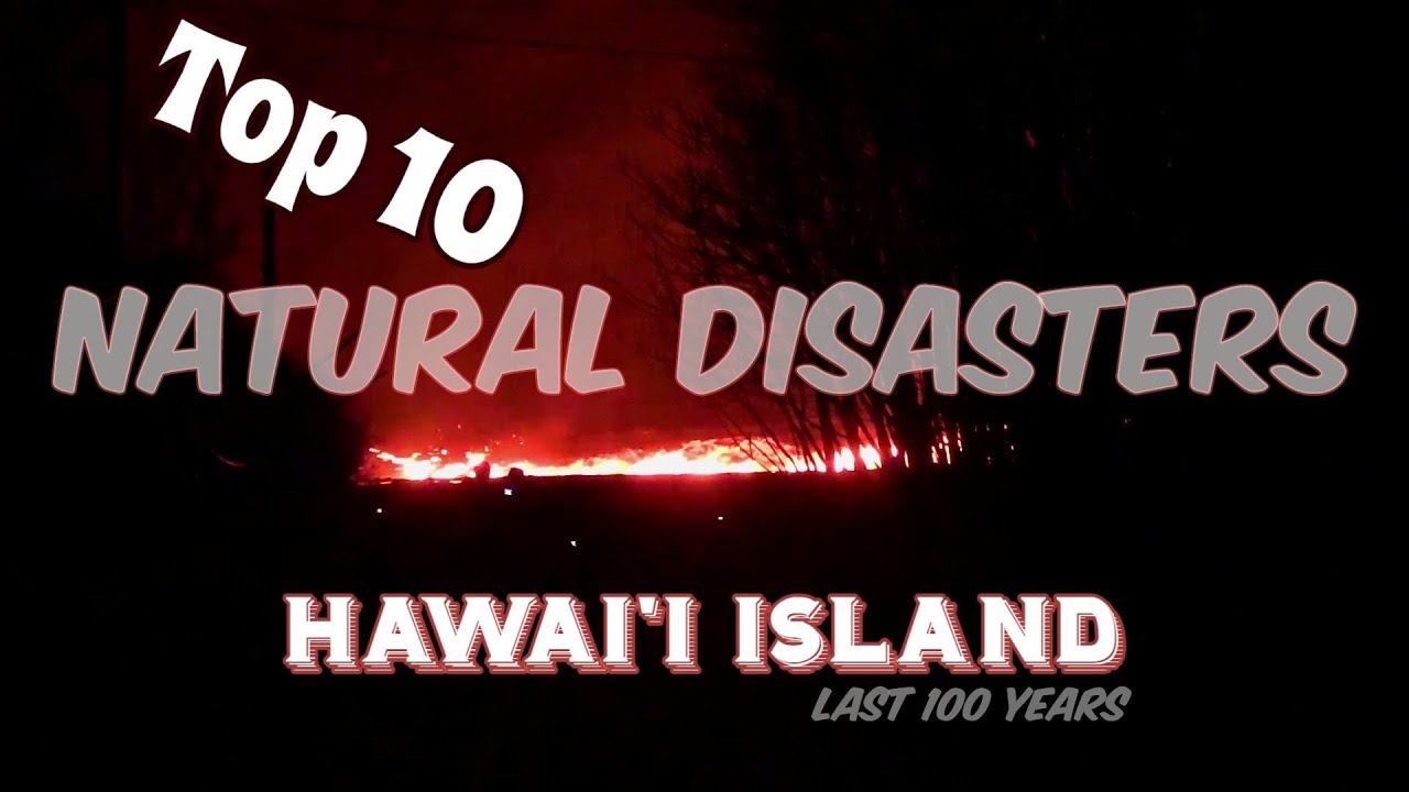 Top 10 Natural Disasters On Hawai'i Island In The Last 100 Years YouTube