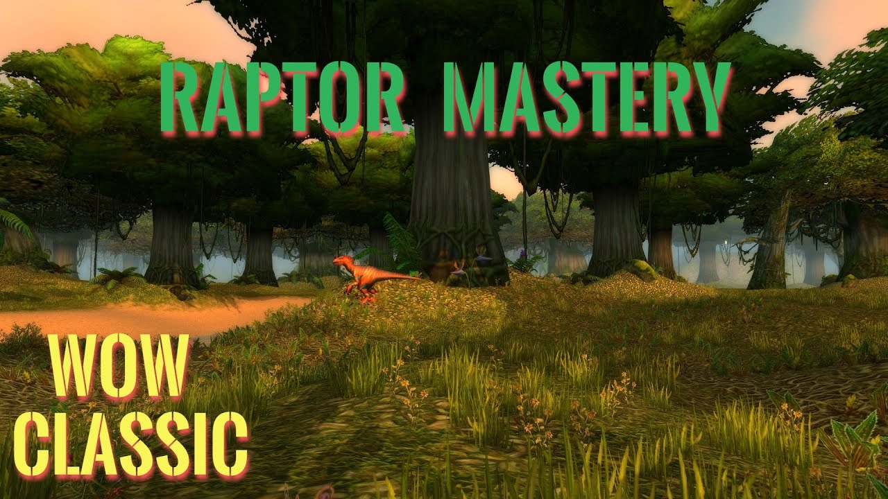 WoW Classic/Raptor Mastery part 1.