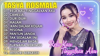 RELA KAU TINGGALKAN AKU,CAMELIA,DURI DURI - TASYA ROSMALA TERBARU TERPOPULER FULL ALBUM ADELLA 2024