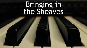 Bringing in the Sheaves - piano instrumental hymn with lyrics