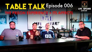 Table Talk Ep 6 - THE PRISON EXPERIENCE + ITS AFFECTS