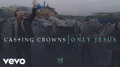 Casting Crowns - Only Jesus (Official Music Video)