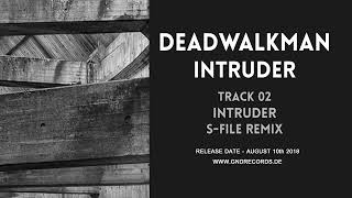Deadwalkman - Intruder (S-File Remix)