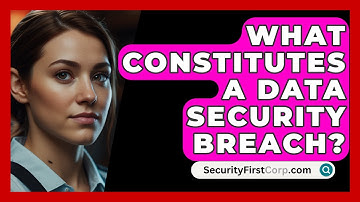 What Constitutes A Data Security Breach? - SecurityFirstCorp.com