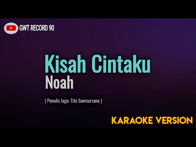 Noah - Kisah Cintaku ( Karaoke ) class=
