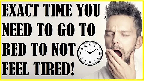 Exact Time You Need To Go To Bed To Not Feel Tired!