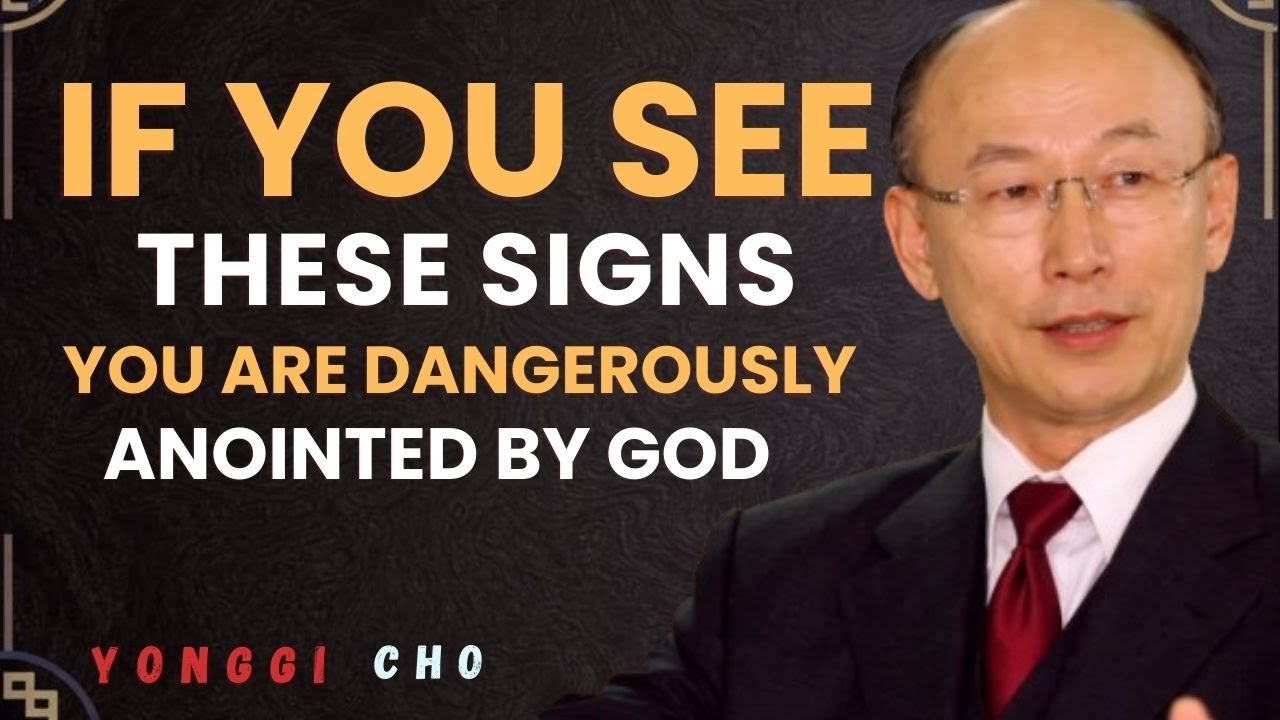 If You See These Signs, You Are Dangerously Anointed by God | Dr. David Yonggi Cho