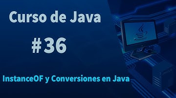 🔴Curso de Java#36 - InstanceOF y Conversiones en Java