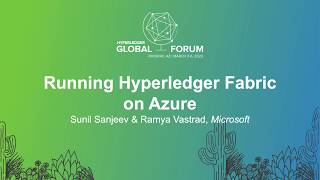 Running Hyperledger Fabric on Azure - Sunil Sanjeev & Ramya Vastrad, Microsoft