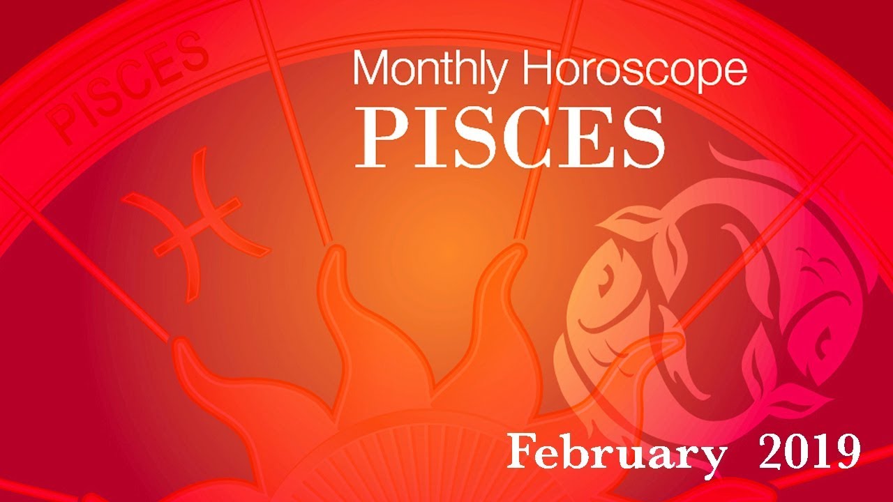 Pisces Horoscope February Monthly Horoscopes 2019 Preview YouTube