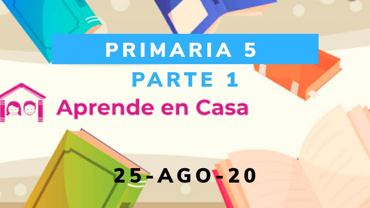 APRENDE EN CASA PRIMARIA 5 GRADO 25/AGOSTO/2020 APRENDE EN CASA EN VIVO
