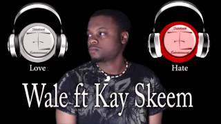 Wale - Love Hate Thing ft  Kay Skeem (REMIX CONTEST)
