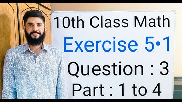 10th class Math Exercise 5.1 Question 3 Part 1 to 4 | Balochistan Board | FREE EDUCATION | M . Hilal