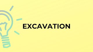 What is the meaning of the word EXCAVATION?