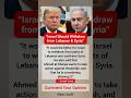 Trump: “ISRAEL Should Withdraw from LEBANON and SYRIA"