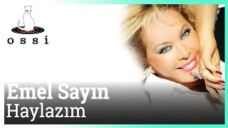 Emel Sayın - Haylazım