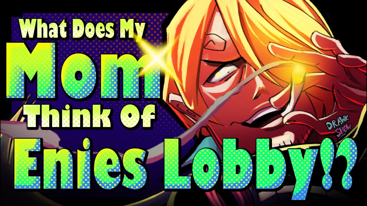 My Teacher Mom Reads Enies Lobby (And Cries)