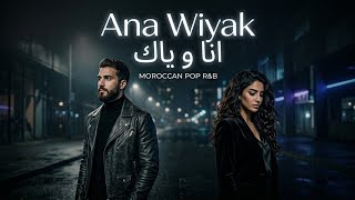 Ana Wiyak 🌙 أنا وياك ❤️| Arabic Pop R&amp;B Moroccan Song (By nagawa prod)