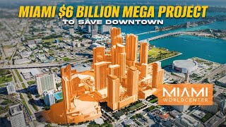 $6 Billion MegaProject — Miami’s Last Hope to Save Downtown